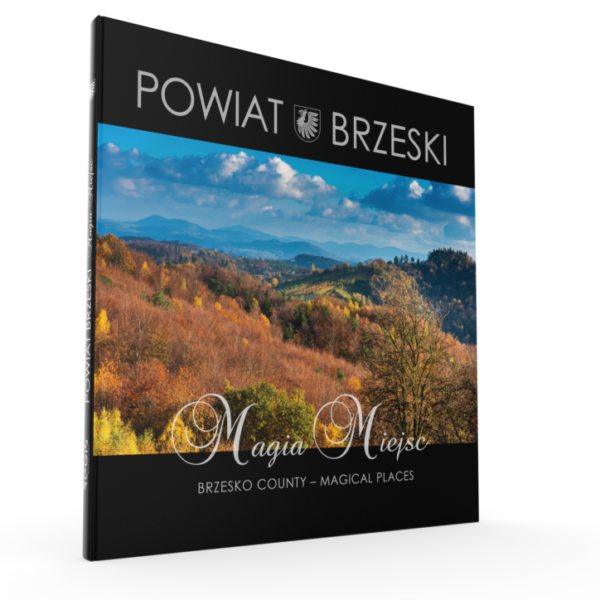 Powiat Brzeski. Magia miejsc (Brzesko County - Magical Places) Wydanie II