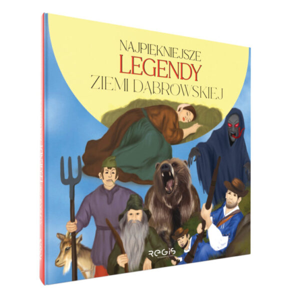 NAJPIĘKNIEJSZE LEGENDY ZIEMI DĄBROWSKIEJ
