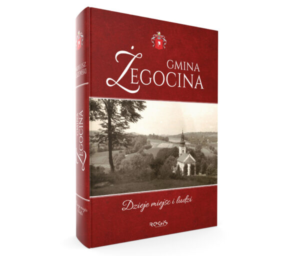 GMINA ŻEGOCINA. DZIEJE MIEJSC I LUDZI...