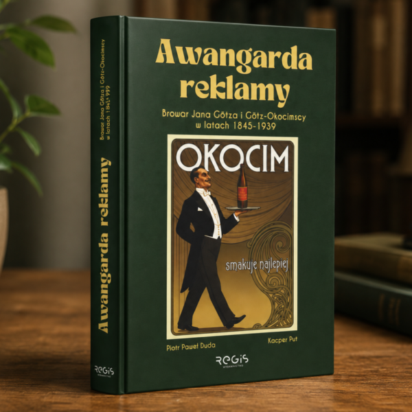 Awangarda reklamy Browar Jana Götza i Götz-Okocimscy w latach 1845-1939