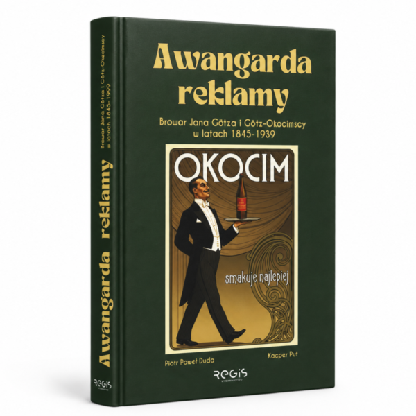 Awangarda reklamy Browar Jana Götza i Götz-Okocimscy w latach 1845-1939