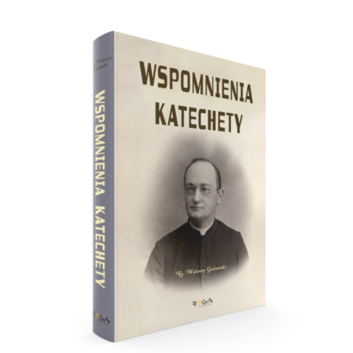 WSPOMNIENIA KATECHETY - KS. WALENTY GADOWSKI