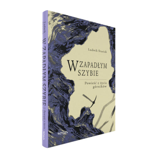 W ZAPADŁYM SZYBIE - POWIEŚĆ Z ŻYCIA GÓRNIKÓW