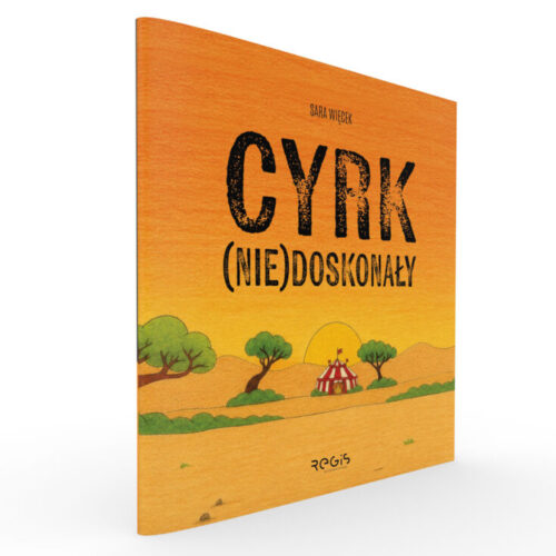 CYRK (NIE)DOSKONAŁY autorka Sara Więcek